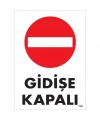 Gidişe Kapalı Uyarı Levhası 25x35 KOD:1588