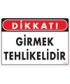 Girmek Tehlikelidir Uyarı Levhası 25x35 KOD:1401