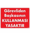 Görevliden Başkasının Kullanması Yasaktır Uyarı Levhası 25x35 KOD:1425