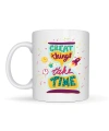 Great Things Take Time Porselen Kupa MODEL 130 – Motivasyon Mesajlı Renkli Kupa, İlham Veren Kahve & Çay Kupası