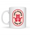 I Will Always Love You Ayıcık Desenli Porselen Kupa Model 33 – Sevgiliye Özel Anlamlı Hediye Kupası