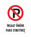 İnşaat Önüne  Park Etmeyiniz Uyarı Levhası 25x35 KOD:1595