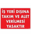 İş Yeri Dışına Takım Ve Alet Verilmesi Yasaktır Uyarı Levhası 25x35 KOD:1421