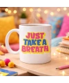 Just Take a Breath Yazılı Porselen Kupa MODEL 140 – Motivasyon & Sakinleştirici Tasarım – Renkli Modern Kahve Kupası – Hediye Seçeneği