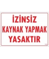 Kaynak Yapmak Yasaktır Uyarı Levhası 25x35 KOD:720