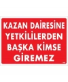 Kazan Dairesine Yetkililerden Başka Kimse Giremez Uyarı Levhası 25x35 KOD:1468