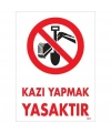 Kazı Yapmak Yasaktır Uyarı Levhası 25x35 KOD:1311