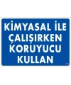 Kimyasal Koruyucu Kullan Uyarı Levhası 25x35 KOD:793