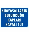 Kimyasalların Bulunduğu Kapları Kapalı Tut Uyarı Levhası 25x35 KOD:768