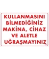 Kullanmayı Bilmediğiniz Makina Uyarı Levhası 25x35 KOD:208
