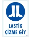 Lastik Çizme Giyiniz Uyarı Levhası 25x35 KOD:16