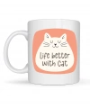 Life Better With Cat – Sevimli Kedi Tasarımlı Porselen Kupa MODEL 65 Kahve & Çay Kupası  Hediyelik Kupa