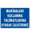 Makinaları Kullanma Tallimatlarını Uyarak Çalıştırınız Uyarı Levhası 25x35 KOD:262