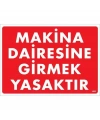 Makine Dairesine Girmek Yasaktır Uyarı Levhası 25x35 KOD:1403