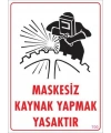 Maskesiz Kaynak Yapma Uyarı Levhası 25x35 KOD:700