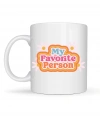 My Favorite Person Yazılı Porselen Kupa Model 17 Sevgiliye Arkadaşa Özel Tatlı Tasarım Hediye Kupası