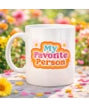 My Favorite Person Yazılı Porselen Kupa Model 17 Sevgiliye Arkadaşa Özel Tatlı Tasarım Hediye Kupası