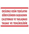 Oksijenle Kesim Teskilatını Görevlisinden Başkasının Çalıştırması ve Yak Uyarı Levhası 25x35 KOD:725