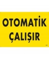 Otomotik Çalışır Uyarı Levhası 25x35 KOD:245