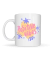 Positive Vibes Porselen Kupa MODEL 138 – Renkli Tasarım Motivasyon Kupası – Pozitif Enerji Veren Kahve & Çay Kupası