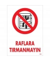 Raflara Tırmanmayın Uyarı Levhası 25x35 KOD:604