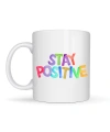 Stay Positive Baskılı Porselen Kupa MODEL 158 – Renkli Motivasyon Yazılı Kahve Kupası – Pozitif Mesajlı Hediye Kupa