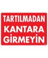 Tartılmadan Kantara Girmeyin Uyarı Levhası 25x35 KOD:1619