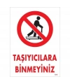 Taşıyıcılara Binmeyiniz Uyarı Levhası 25x35 KOD:1310