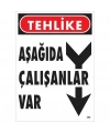 Tehlike Aşağıda Çalışanlar Var Uyarı Levhası 25x35 KOD:409
