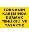 Tornanın Karşısında Durmak Tehlikeli ve Yasaktır Uyarı Levhası 25x35 KOD:207