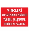 Vinçleri Kapasitesinin Üzerindeki Yüklerle Çalıştırarak Tehlikeli Ve Ya Uyarı Levhası 25x35 KOD:1334