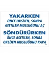 Yakarken Önce Oksijen Sonra Asetilan Musluğunu Aç Söndürüken Önce Uyarı Levhası 25x35 KOD:716