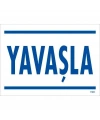 Yavaşla Uyarı Levhası 25x35 KOD:1565