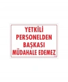 Yetkiliden Başkası Uyarı Levhası 25x35 KOD:303