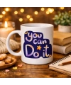 You Can Do It Motivasyon Kupası MODEL 132 – İlham Veren Tasarım, Porselen Kupa, Ofis & Hediye Kupası