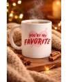 You’re My Favorite Yazılı Porselen Kupa Model 13 - Sevgiliye Arkadaşa Özel Romantik Kahve Kupası - Hediye Fincan
