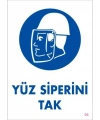 Yüz Siperi Tak Uyarı Levhası 25x35 KOD:4