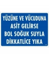 Yüzüne Ve Vücuduna Asit Gelirse Bol Soğuk Suyla Dikkatlice Yıka Uyarı Levhası 25x35 KOD:779