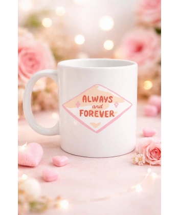 Always and Forever Yazılı Sevgiliye Arkadaşa Özel Porselen Kupa Model 18 - Romantik & Anlamlı Hediye