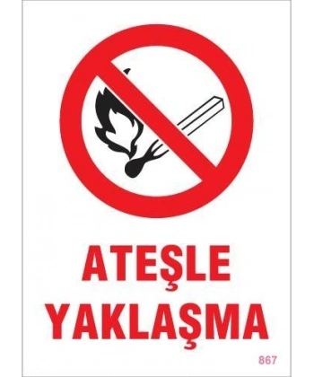 Ateşle Yaklaşma Uyarı Levhası 25x35 KOD:867
