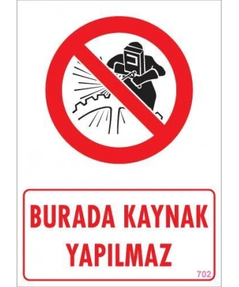 Burada Kaynak Yapılmaz Uyarı Levhası 25x35 KOD: 702