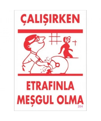 Çalışırken Etrafınla Meşgul Olma Levhası 25x35 KOD:204