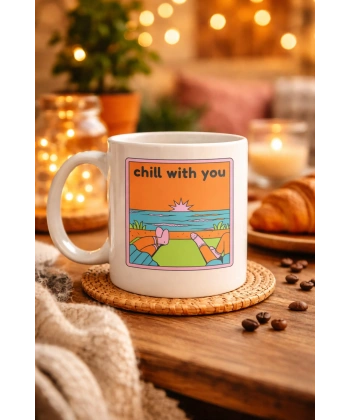 Chill With You Tasarımlı Porselen Kupa – Model 35 - Sıcacık Anlar İçin Özel Tasarım Kahve Kupası