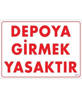 Depoya Girmek Yasaktır Uyarı Levhası 25x35 KOD:621