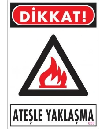 Dikkat Ateşle Yaklaşma Uyarı Levhası 25x35 KOD:850
