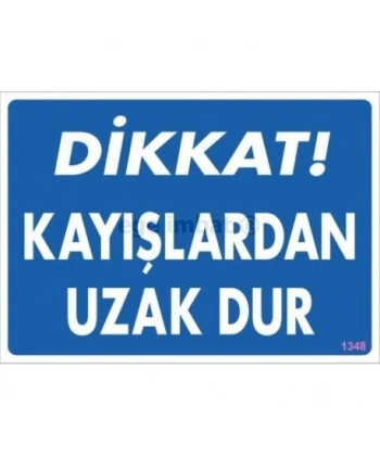 Dikkat Kayışlardan Uzak Dur Uyarı Levhası 25x35 KOD:1348