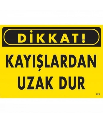 Dikkat Kayışlardan Uzak Dur Uyarı Levhası 25x35 KOD:225