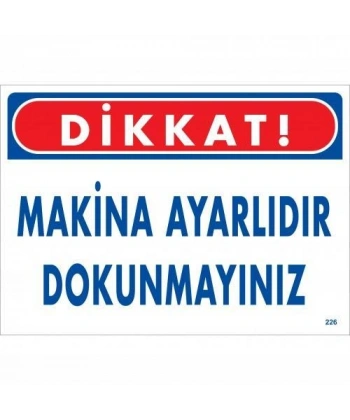 Dikkat Makina Ayarlıdır Dokunmayınız Uyarı Levhası 25x35 KOD:226