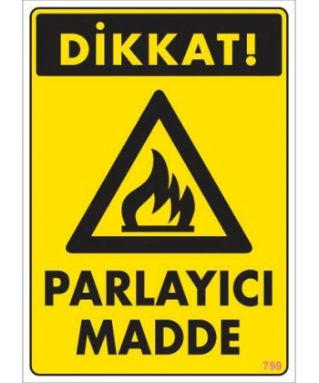 Dikkat Parlayıcı Madde Uyarı Levhası 25x35 KOD:799