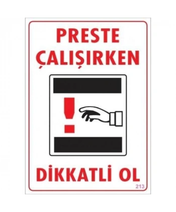 Dikkat Preste Çalışırken Dikkatli Ol Uyarı Levhası  25x35 KOD:213